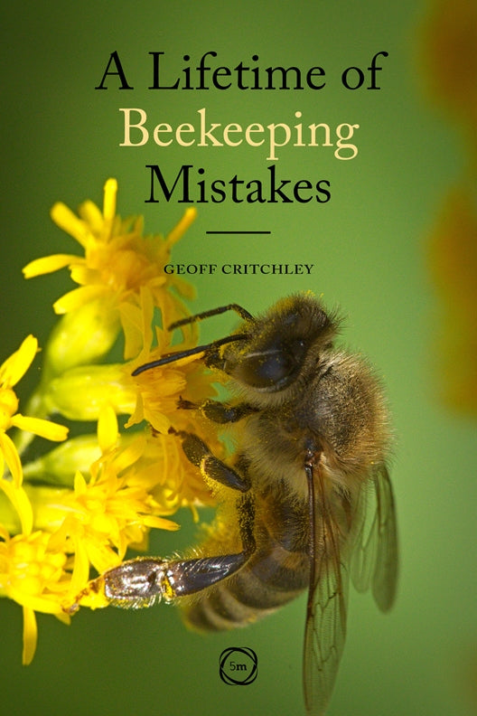 Lifetime of Beekeeping Mistakes, A