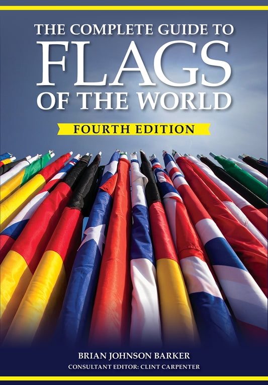 The Complete Guide to Flags of the World, 4th Edition