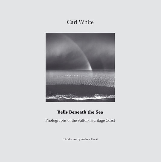 Bells Beneath the Sea: Photographs of the Suffolk Heritage Coast