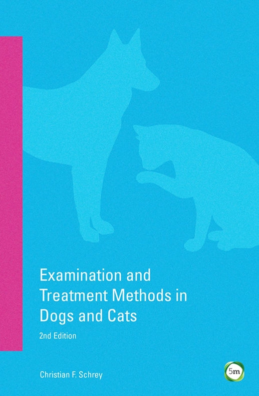 Examination and Treatment Methods in Dogs and Cats 2nd edition