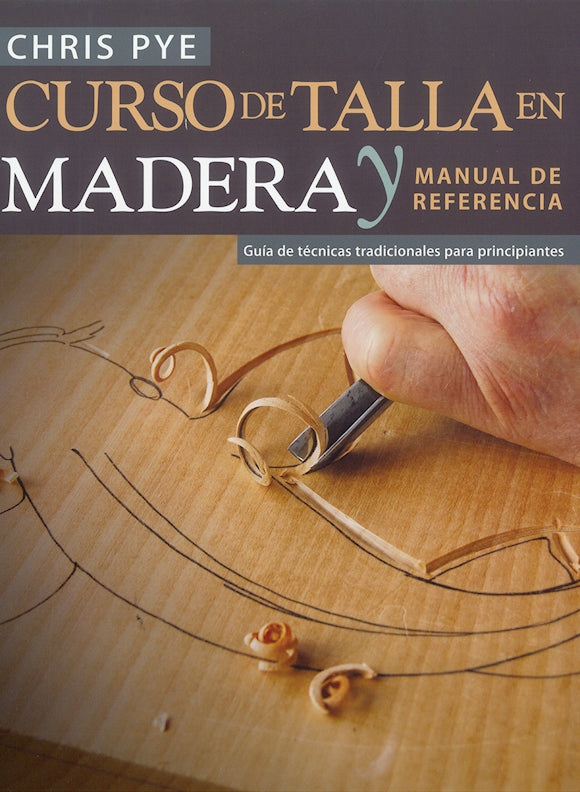 Chris Pye's Woodcarving Course & Reference Manual, Spanish Edition