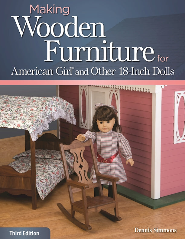 Making Wooden Furniture for American Girl® and Other 18-Inch Dolls, 3rd Edition