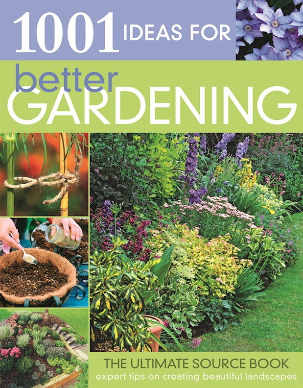 1001 Ideas for Better Gardening