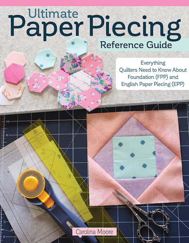 Ultimate Paper Piecing Reference Guide