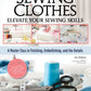 Sewing Clothes - Elevate Your Sewing Skills
