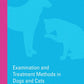 Examination and Treatment Methods in Dogs and Cats 2nd edition