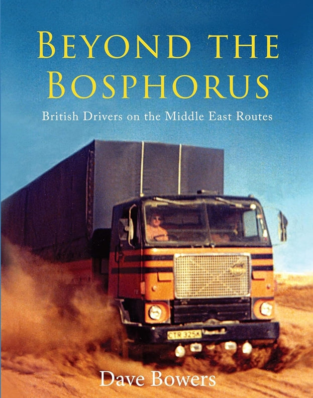 Beyond the Bosphorus: British Drivers on the Middle-East Routes (SC)